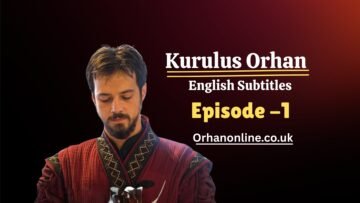 Kurulus Orhan Season 1 Episode 1 In English Subtitles
