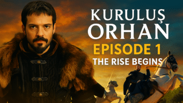 Kuruluş Orhan The Next Era Begins Everything You Need to Know
